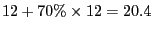 $12+70\% \times 12 = 20.4$